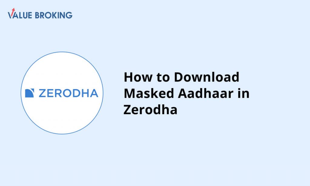 download masked aadhaar in zerodha