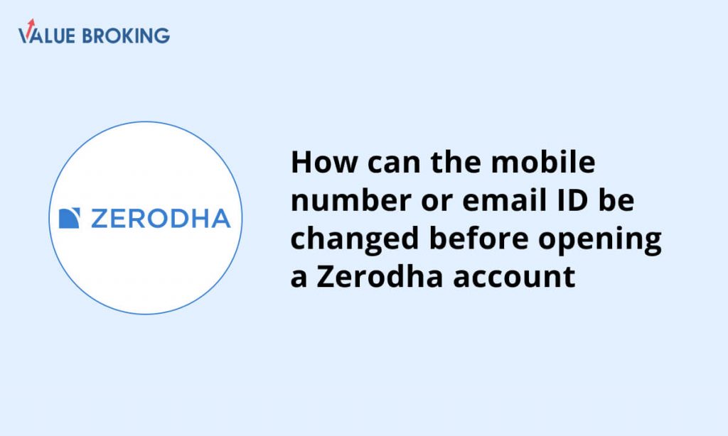 change mobile number or email id zerodha account