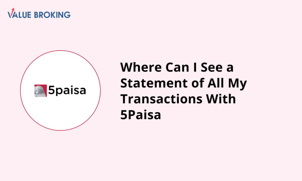 statement of all my transactions with 5paisa