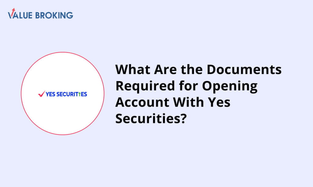 documents required for opening account with yes securities