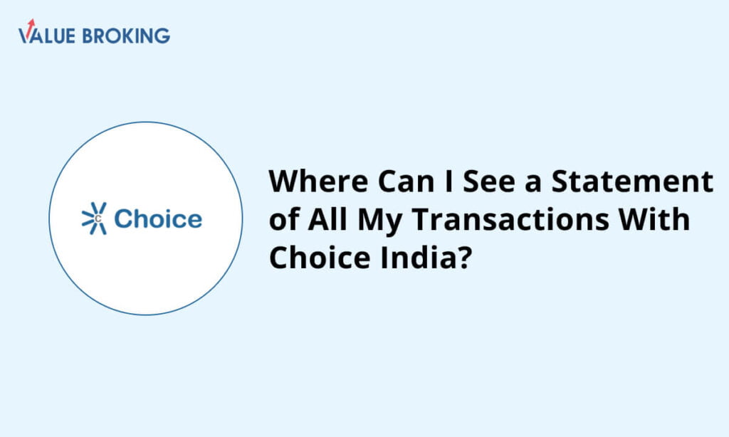 statement of all my transactions with choice india