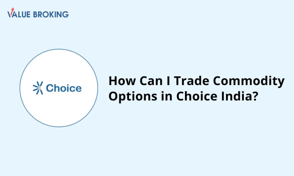 trade commodity options in choice india